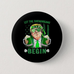 Let The Shenanigans Begin Funny Trump St Patrick's 2 Inch Round Button
