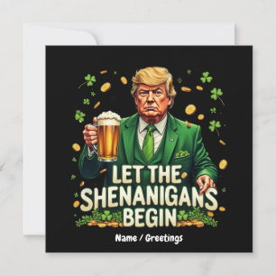 Let The Shenanigans Begin Funny Trump St. Patricks Invitation