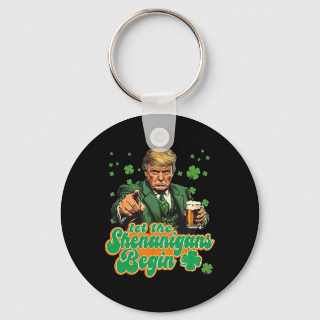 Let The Shenanigans Begin Funny Trump St Patrick's Keychain (Front)