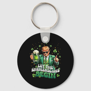 Let The Shenanigans Begin Funny Trump St Patricks Keychain