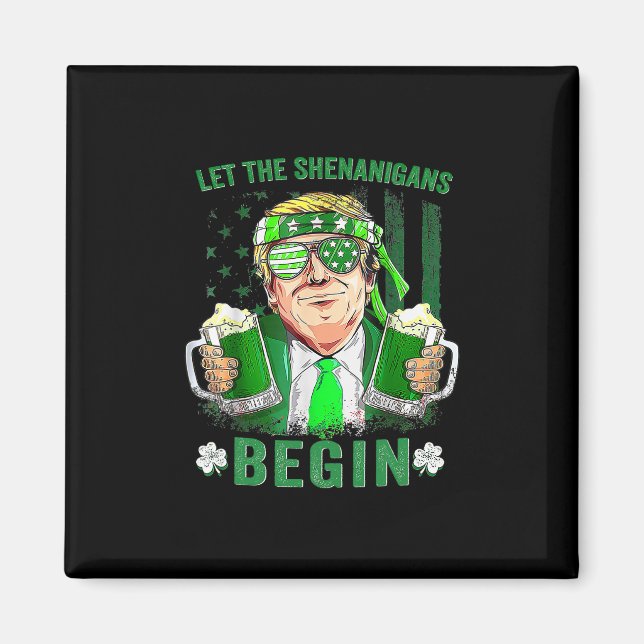 Let The Shenanigans Begin Funny Trump St Patrick's Magnet (Front)