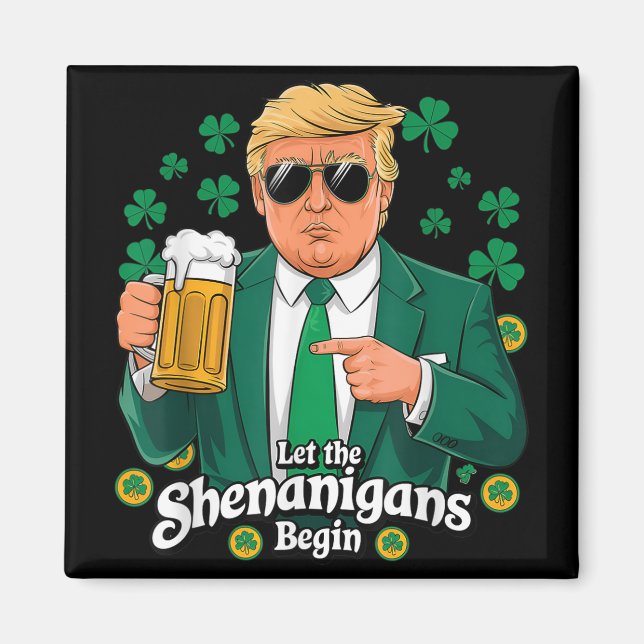 Let The Shenanigans Begin Funny Trump St Patricks  Magnet (Front)