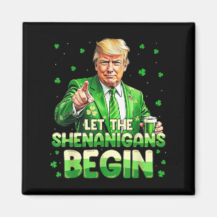 Let The Shenanigans Begin Funny Trump St Patricks Magnet