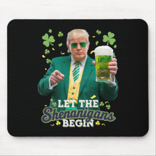 Let The Shenanigans Begin Funny Trump St Patrick's Mouse Pad