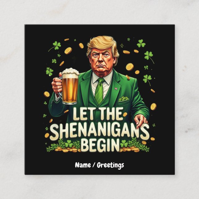 Let The Shenanigans Begin Funny Trump St. Patricks Square Business Card (Front)