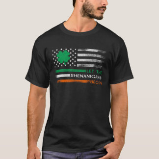 Let The Shenanigans Begin Irish American Flag St P T-Shirt