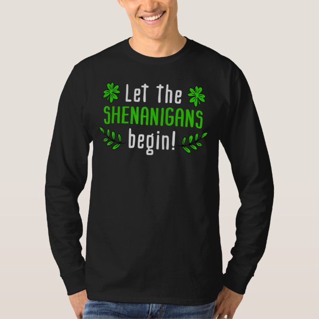 Let The Shenanigans Begin Irish St Patrick's Day T-Shirt (Front)