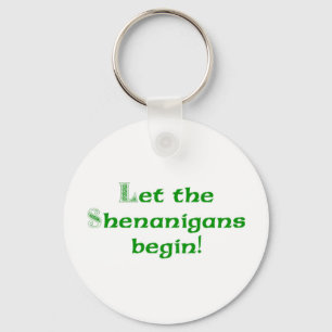 Let the Shenanigans  Begin Keychain