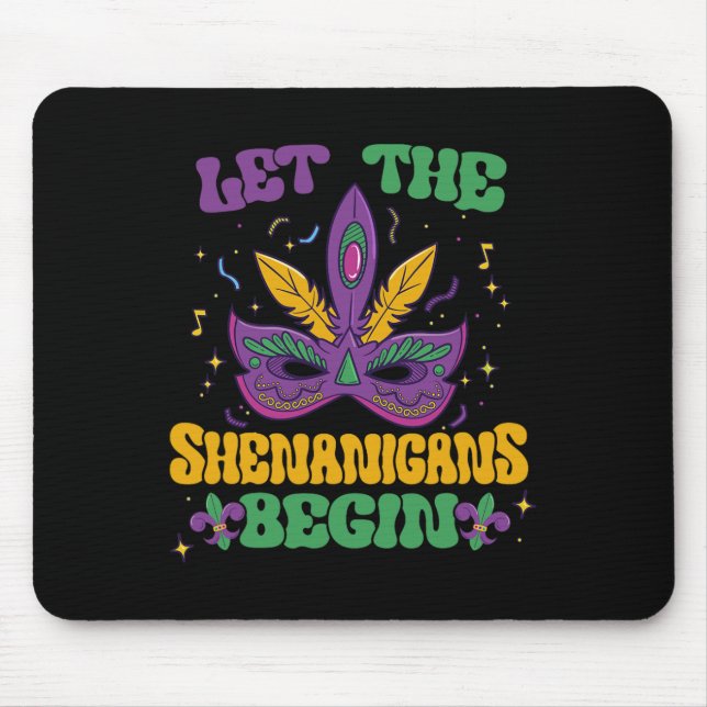Let The Shenanigans Begin Mardi Gras 2  Mouse Pad (Front)