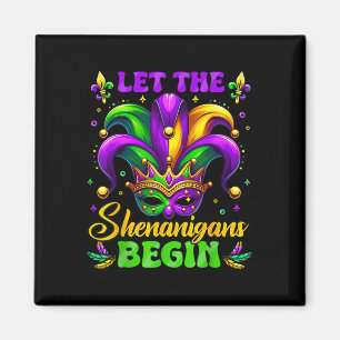 Let The Shenanigans Begin Mardi Gras 4  Magnet