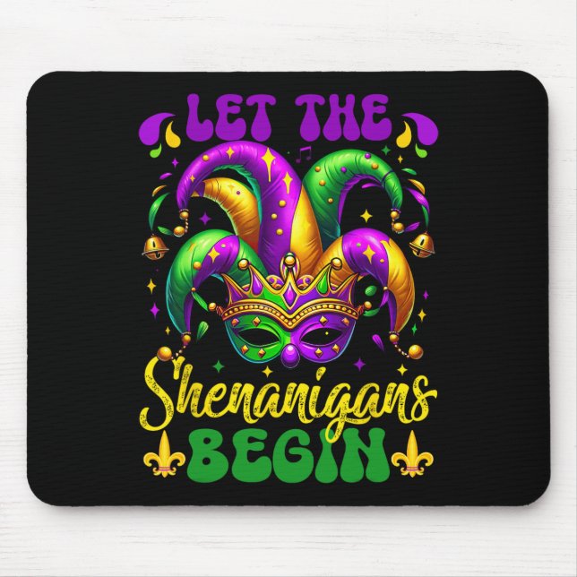 Let The Shenanigans Begin Mardi Gras 5  Mouse Pad (Front)