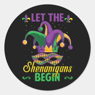 Let The Shenanigans Begin Mardi Gras  Classic Round Sticker