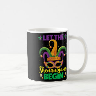 Let The Shenanigans Begin Mardi Gras Happy Mardi G Coffee Mug