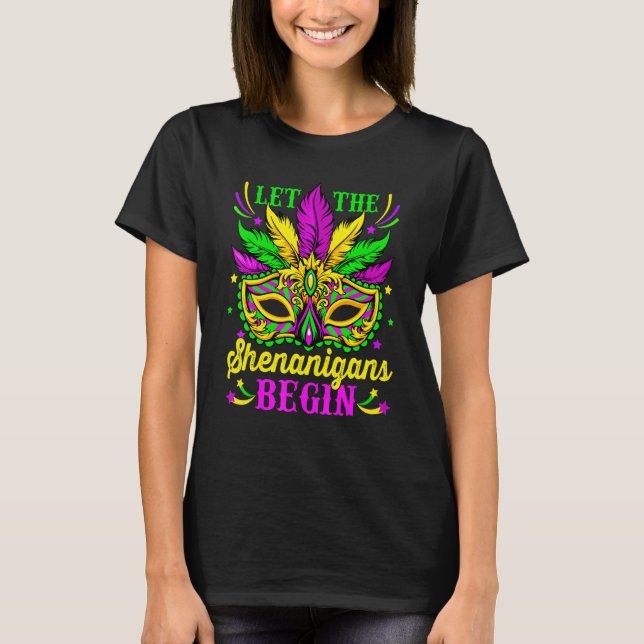 Let The Shenanigans Begin Mardi Gras Mask Carnival T-Shirt (Front)