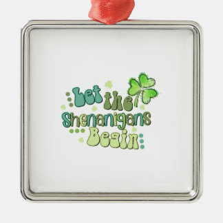 Let The Shenanigans Begin Metal Ornament