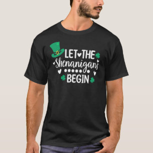 Let The Shenanigans Begin Shamrock St Patrick's Da T-Shirt