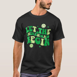 Let The Shenanigans Begin Shamrock St Patrick's Da T-Shirt