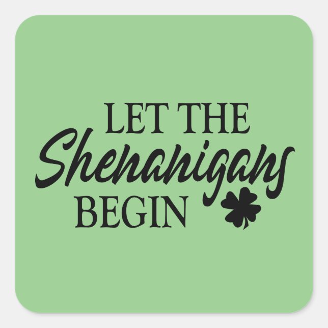 Let The Shenanigans Begin Square Sticker (Front)
