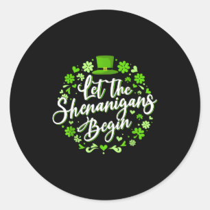 Let the shenanigans begin st. patrick's day classic round sticker