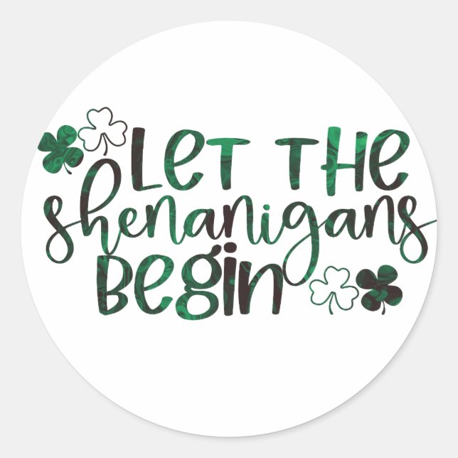 Let the Shenanigans Begin St. Patrick's Day Classic Round Sticker (Front)