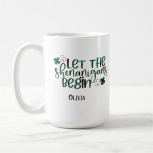 Let the Shenanigans Begin St. Patrick's Day  Coffee Mug