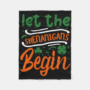 Let The Shenanigans Begin St Patrick's Day  Fleece Blanket