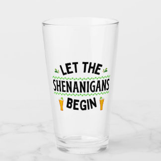 Let the Shenanigans Begin St. Patrick's Day Glass