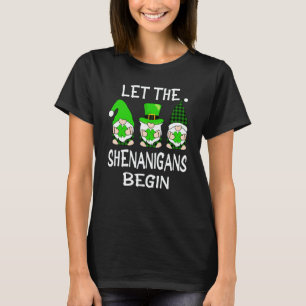 Let The Shenanigans Begin St Patricks Day Gnomes S T-Shirt