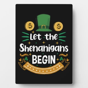 Let The Shenanigans Begin St Patrick's Day Plaque