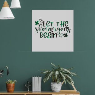 Let the Shenanigans Begin St. Patrick's Day Poster