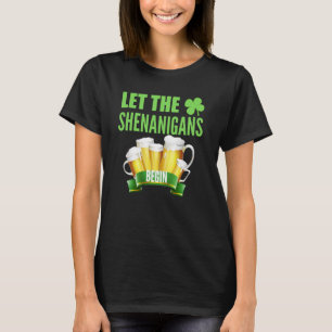 Let the Shenanigans Begin St Patricks Day Shamrock T-Shirt