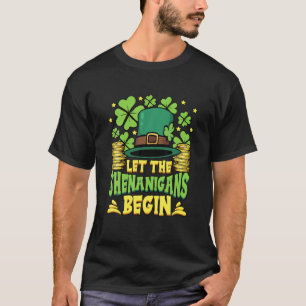 Let The Shenanigans Begin St Patricks Day T-Shirt