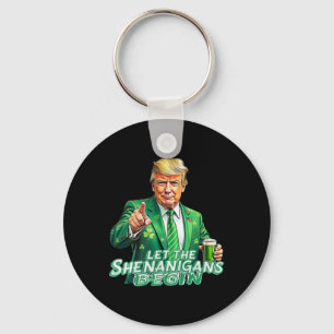 Let The Shenanigans Begin St Patrick's Day Trump S Keychain