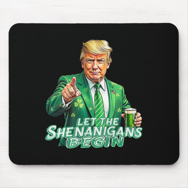 Let The Shenanigans Begin St Patrick's Day Trump S Mouse Pad (Front)