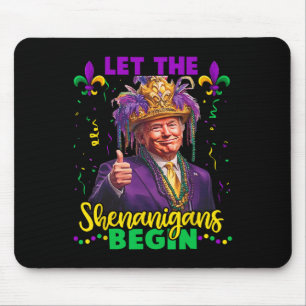 Let The Shenanigans Begin Trump Mardi Gras Men Wom Mouse Pad