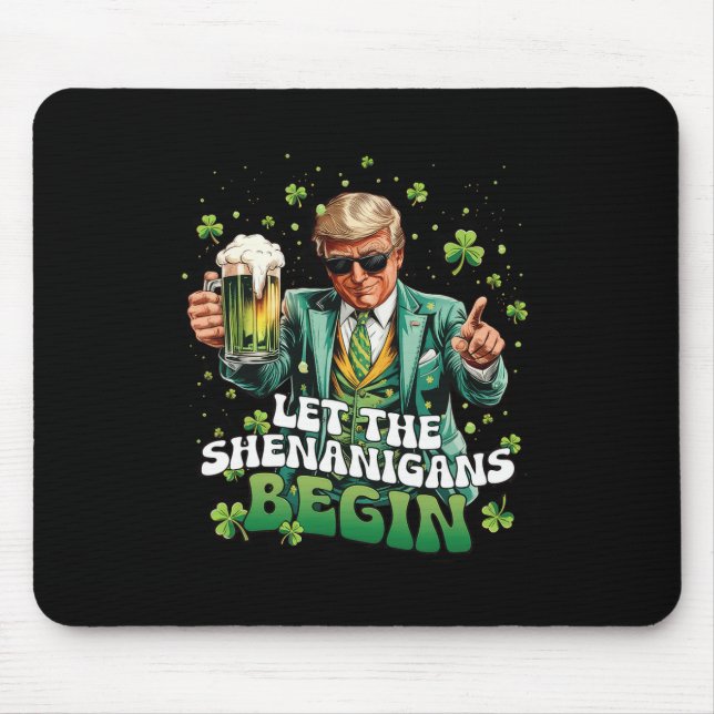 Let The Shenanigans Begin Trump St Patrick's Day 1 Mouse Pad (Front)