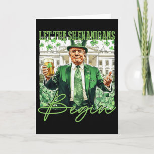 Let The Shenanigans Begin Trump St Patrick's Day Card