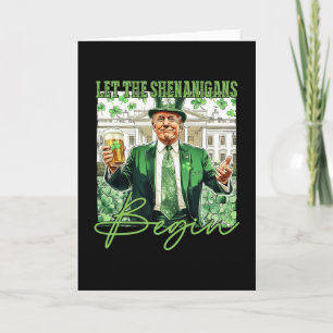 Let The Shenanigans Begin Trump St Patrick's Day  Card