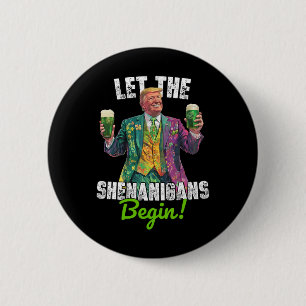 Let The Shenanigans Begin Trump St Patrick's Day F 2 Inch Round Button