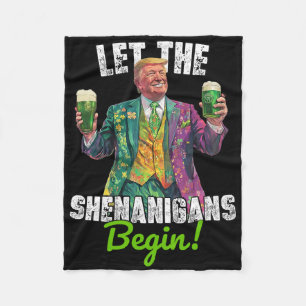 Let The Shenanigans Begin Trump St Patrick's Day F Fleece Blanket