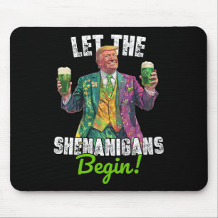 Let The Shenanigans Begin Trump St Patrick's Day F Mouse Pad