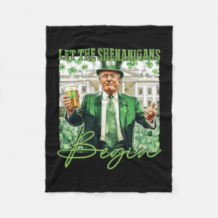 Let The Shenanigans Begin Trump St Patrick's Day  Fleece Blanket
