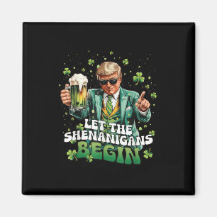 Let The Shenanigans Begin Trump St Patricks Day Magnet
