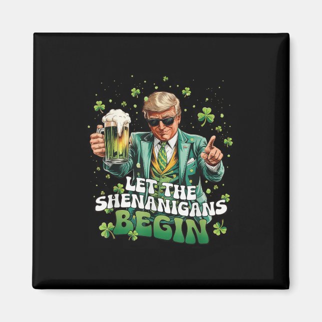 Let The Shenanigans Begin Trump St Patricks Day  Magnet (Front)