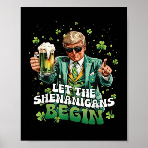 Let The Shenanigans Begin Trump St Patricks Day Poster