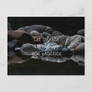Let the silence be the art you practice  postcard