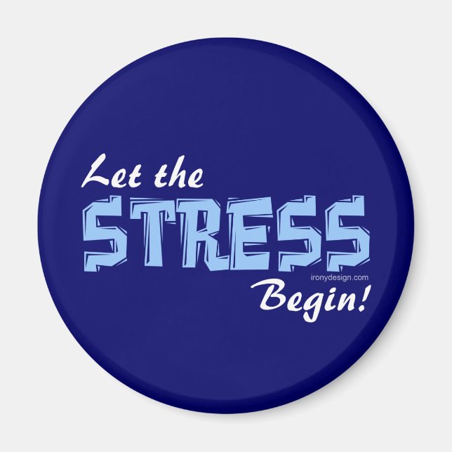 Let The Stress Begin Magnet (Front)
