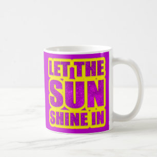 let the sun shine in coffee mug
