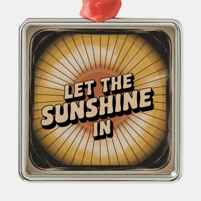 Let The Sunshine In Metal Ornament (Front)