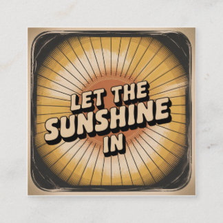 Let The Sunshine In Square Business Card